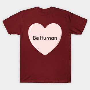 Be Human Heart T-Shirt